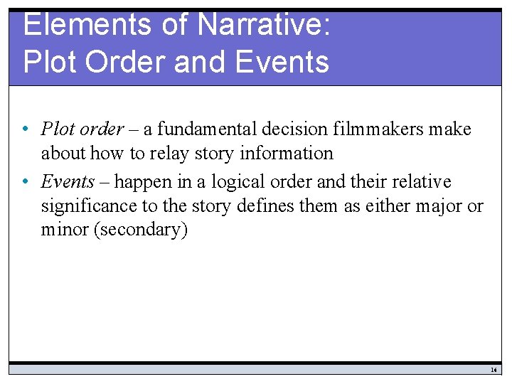 Elements of Narrative: Plot Order and Events • Plot order – a fundamental decision