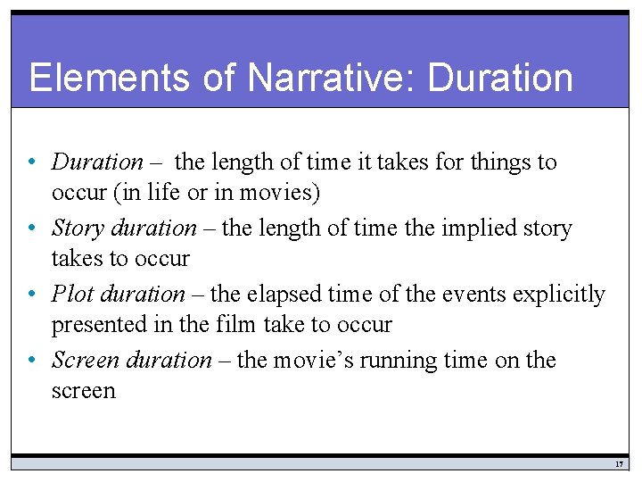 Elements of Narrative: Duration • Duration – the length of time it takes for