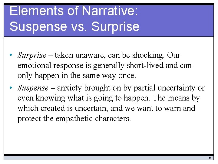 Elements of Narrative: Suspense vs. Surprise • Surprise – taken unaware, can be shocking.