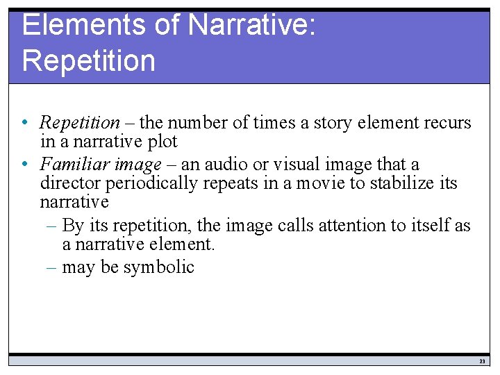 Elements of Narrative: Repetition • Repetition – the number of times a story element
