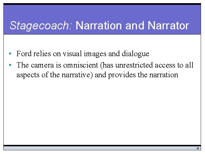 Stagecoach: Narration and Narrator • Ford relies on visual images and dialogue • The