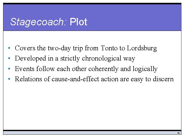 Stagecoach: Plot • • Covers the two-day trip from Tonto to Lordsburg Developed in