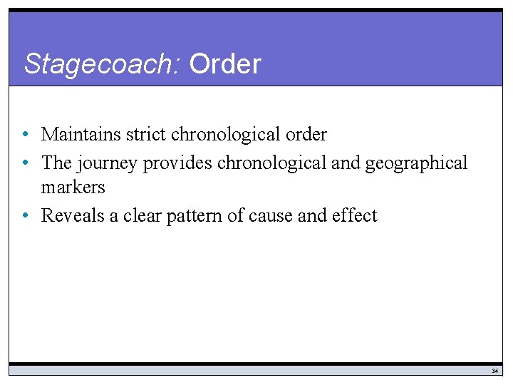 Stagecoach: Order • Maintains strict chronological order • The journey provides chronological and geographical