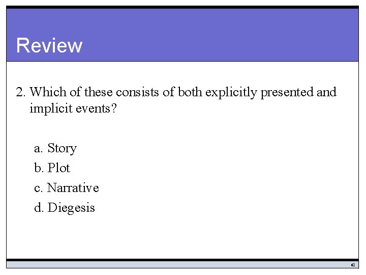Review 2. Which of these consists of both explicitly presented and implicit events? a.