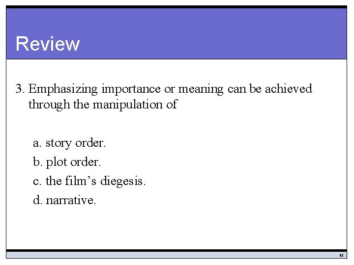 Review 3. Emphasizing importance or meaning can be achieved through the manipulation of a.