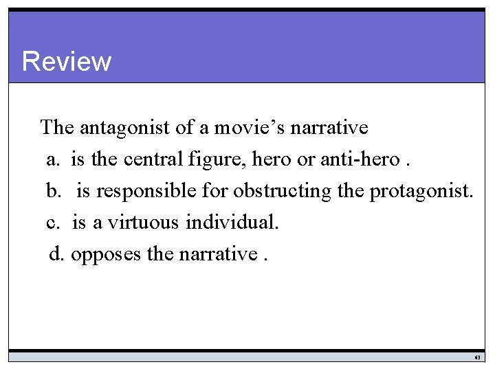 Review The antagonist of a movie’s narrative a. is the central figure, hero or