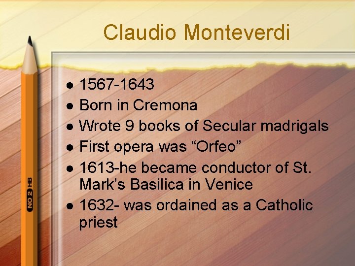 Claudio Monteverdi l l l 1567 -1643 Born in Cremona Wrote 9 books of