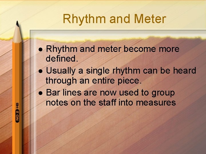 Rhythm and Meter l l l Rhythm and meter become more defined. Usually a