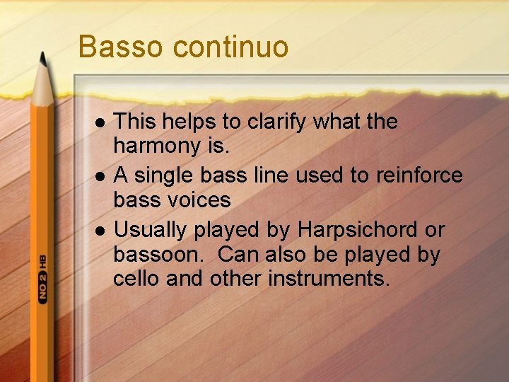 Basso continuo l l l This helps to clarify what the harmony is. A