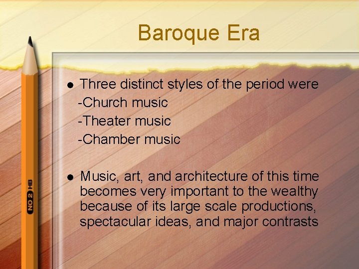Baroque Era l Three distinct styles of the period were -Church music -Theater music