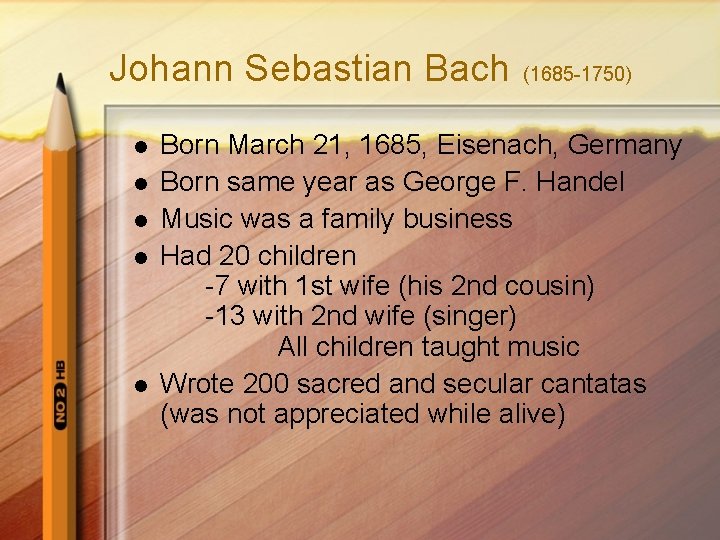 Johann Sebastian Bach l l l (1685 -1750) Born March 21, 1685, Eisenach, Germany