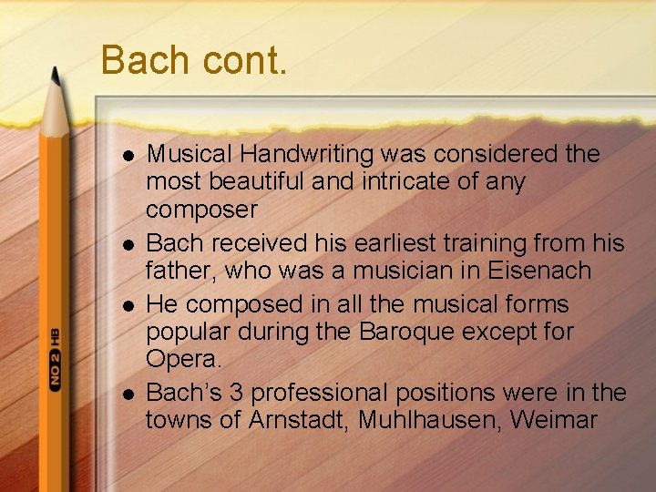 Bach cont. l l Musical Handwriting was considered the most beautiful and intricate of