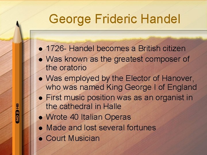 George Frideric Handel l l l 1726 - Handel becomes a British citizen Was