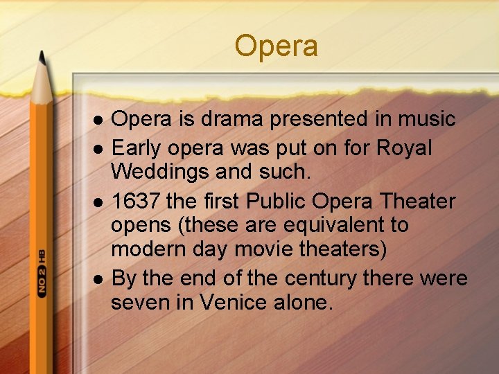 Opera l l Opera is drama presented in music Early opera was put on