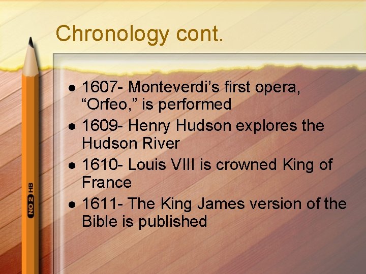 Chronology cont. l l 1607 - Monteverdi’s first opera, “Orfeo, ” is performed 1609