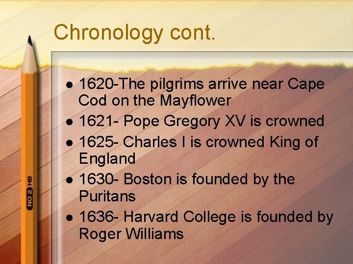 Chronology cont. l l l 1620 -The pilgrims arrive near Cape Cod on the