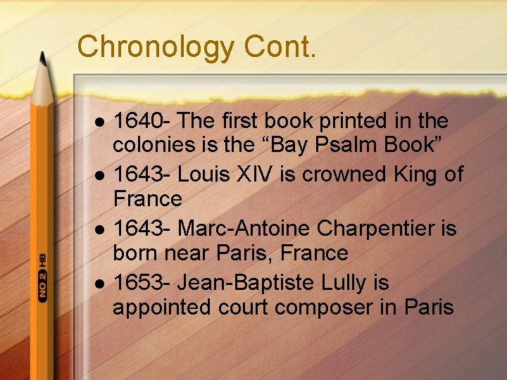 Chronology Cont. l l 1640 - The first book printed in the colonies is