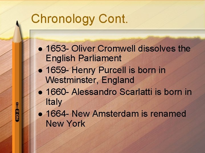 Chronology Cont. l l 1653 - Oliver Cromwell dissolves the English Parliament 1659 -