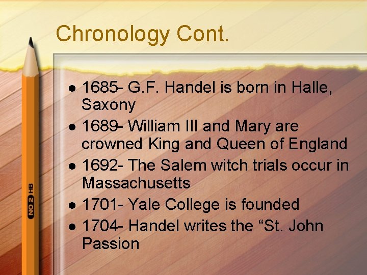 Chronology Cont. l l l 1685 - G. F. Handel is born in Halle,