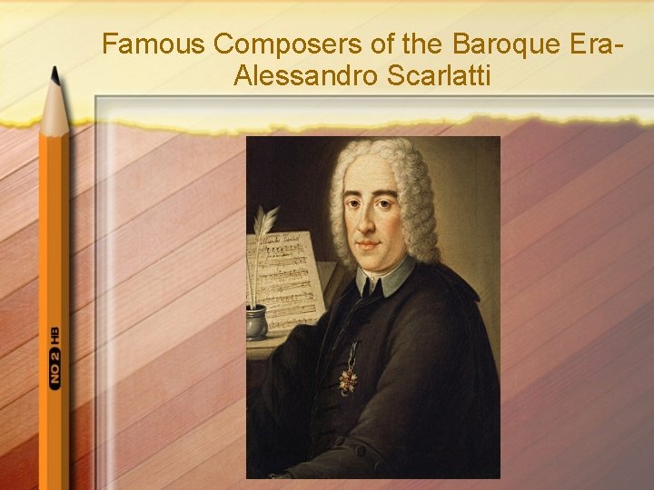 Famous Composers of the Baroque Era. Alessandro Scarlatti 