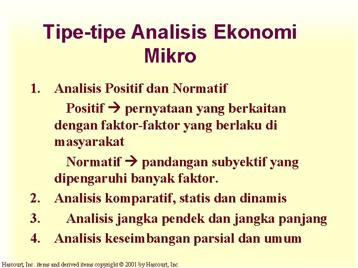 Tipe-tipe Analisis Ekonomi Mikro 1. Analisis Positif dan Normatif Positif pernyataan yang berkaitan dengan