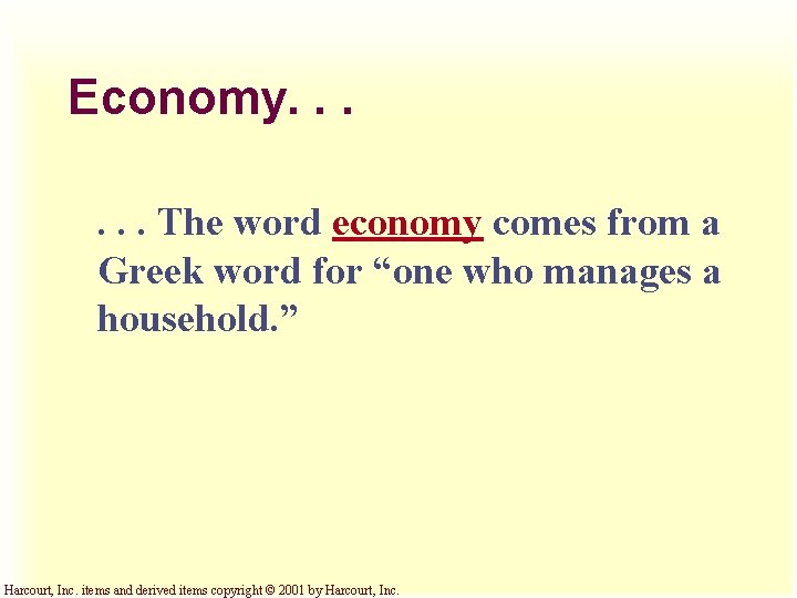 Economy. . . The word economy comes from a Greek word for “one who
