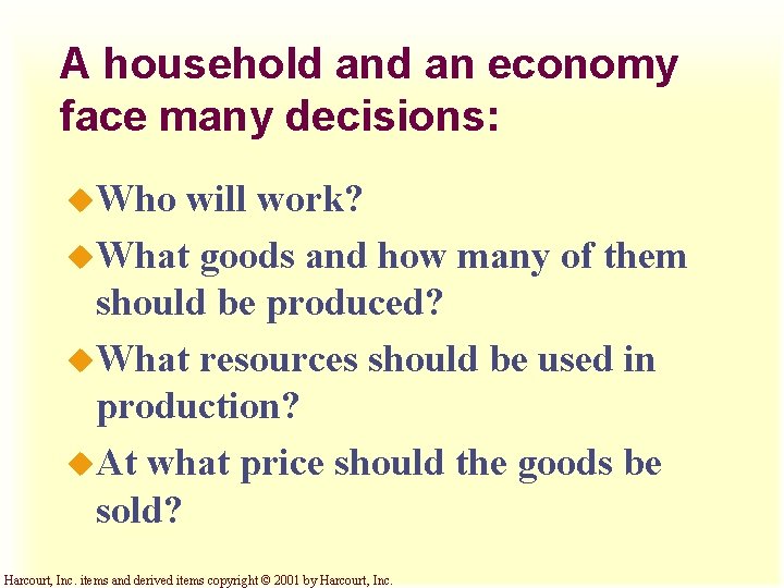 A household an economy face many decisions: u. Who will work? u. What goods