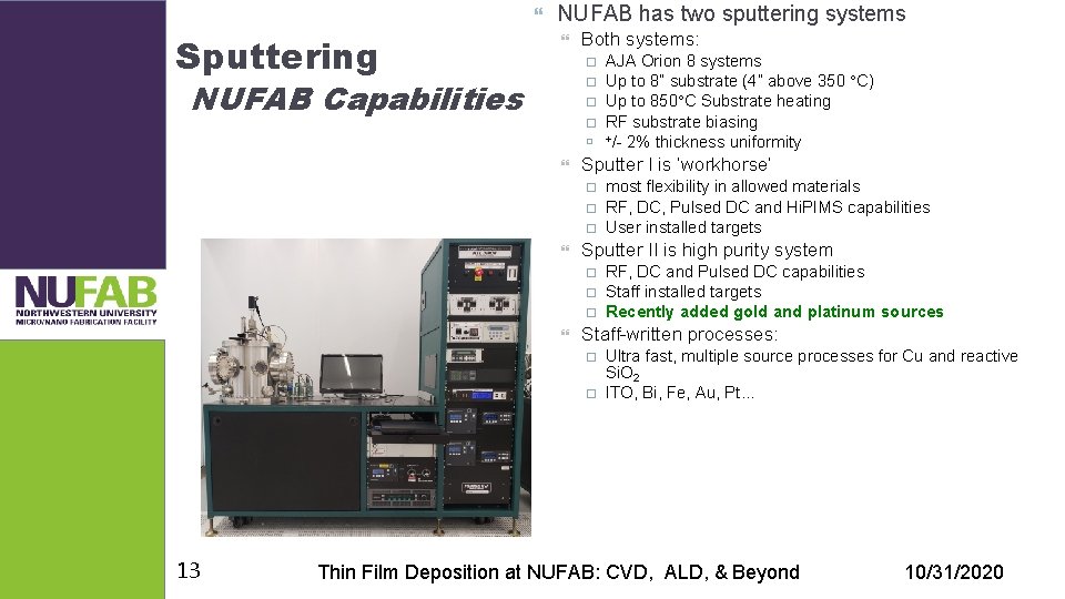  Sputtering NUFAB has two sputtering systems Both systems: NUFAB Capabilities Sputter I is