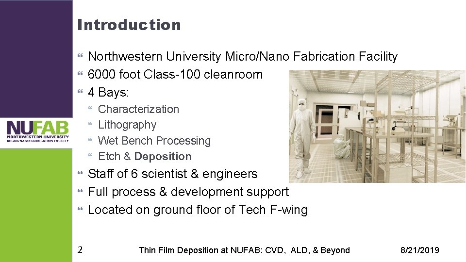 Introduction Northwestern University Micro/Nano Fabrication Facility 6000 foot Class-100 cleanroom 4 Bays: 2 Characterization