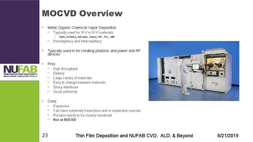 MOCVD Overview Metal Organic Chemical Vapor Deposition Typically used for III-V or II-VI materials