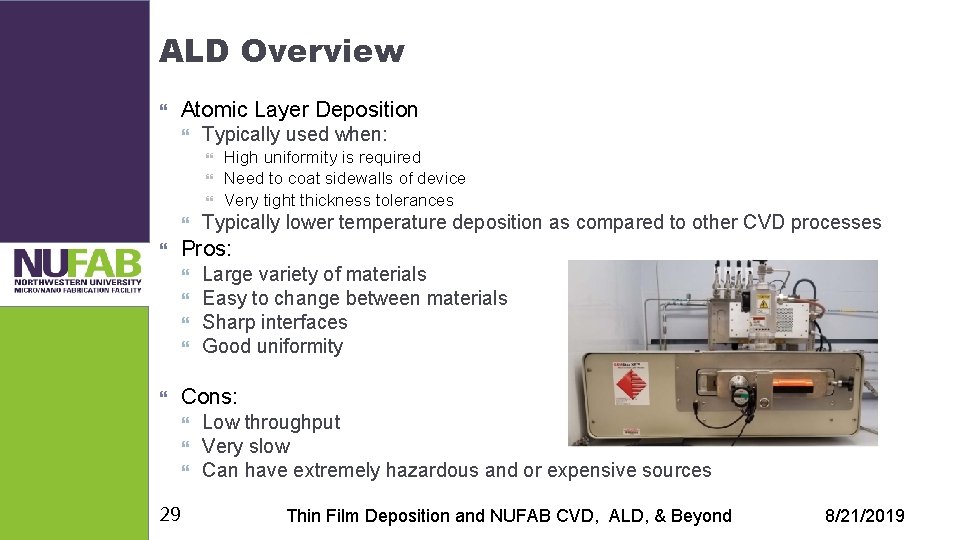 ALD Overview Atomic Layer Deposition Typically used when: Large variety of materials Easy to