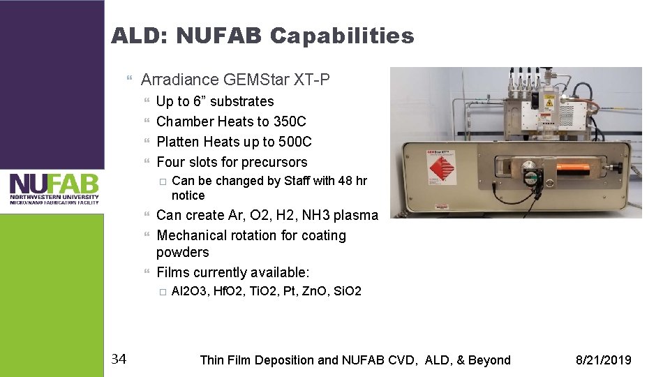 ALD: NUFAB Capabilities Arradiance GEMStar XT-P Up to 6” substrates Chamber Heats to 350