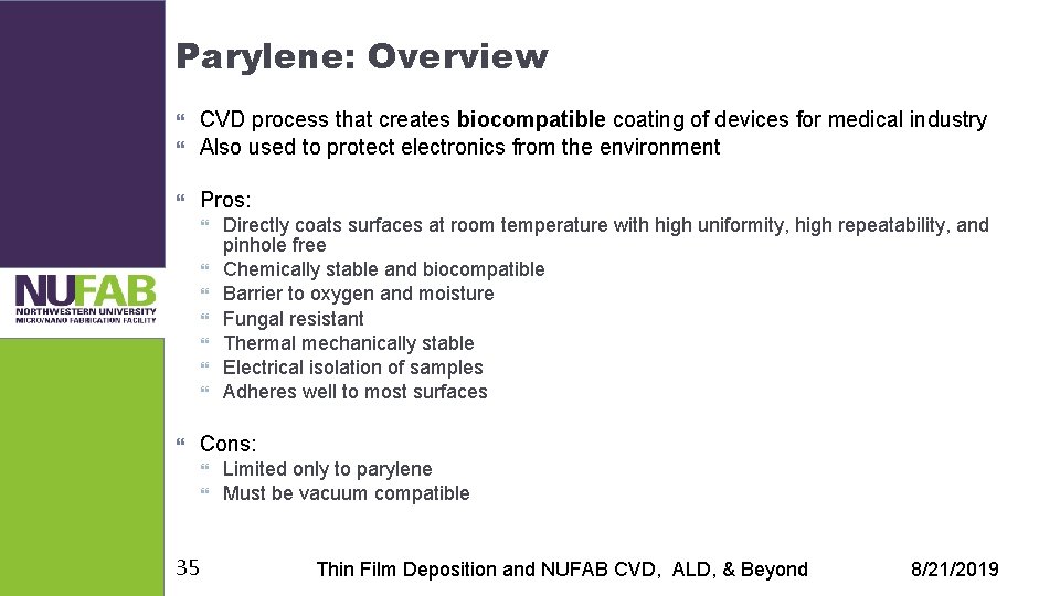 Parylene: Overview CVD process that creates biocompatible coating of devices for medical industry Also