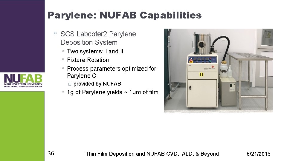 Parylene: NUFAB Capabilities SCS Labcoter 2 Parylene Deposition System Two systems: I and II