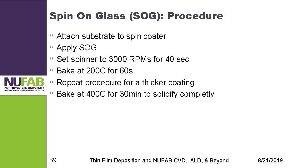 Spin On Glass (SOG): Procedure 39 Attach substrate to spin coater Apply SOG Set