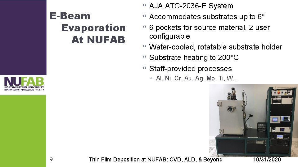 E-Beam Evaporation At NUFAB AJA ATC-2036 -E System Accommodates substrates up to 6” 6