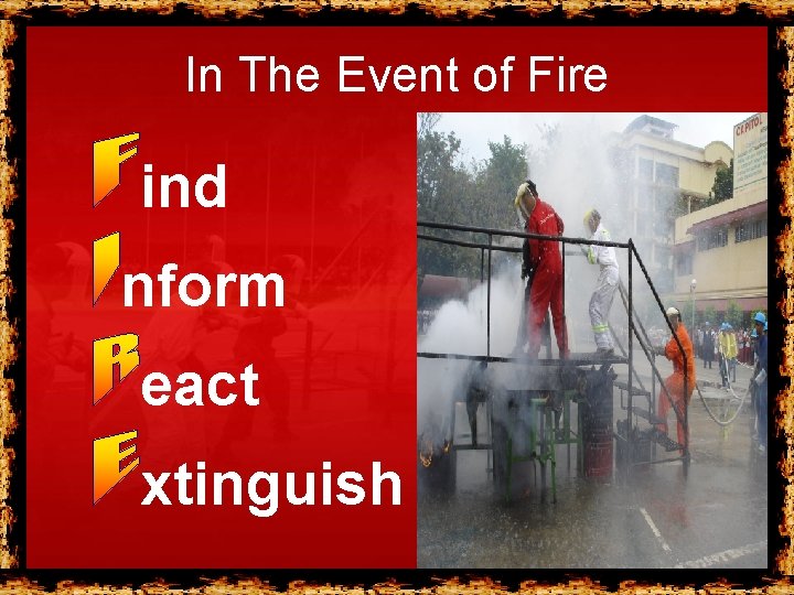 In The Event of Fire ind nform eact xtinguish 