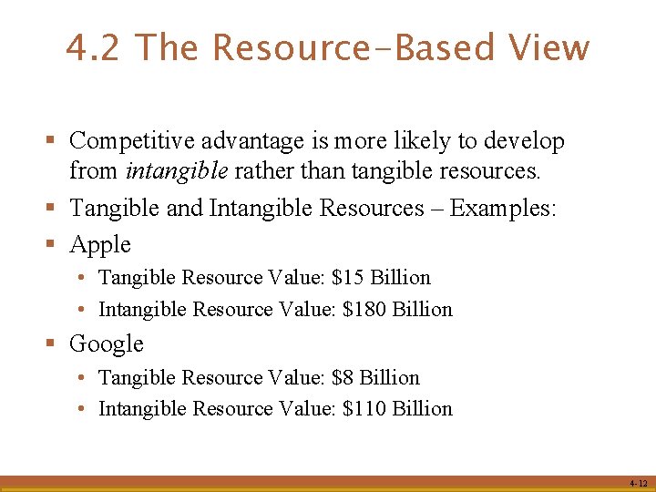 4. 2 The Resource-Based View § Competitive advantage is more likely to develop from