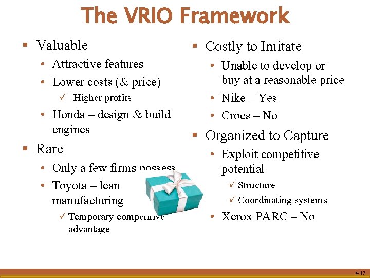 The VRIO Framework § Valuable • Attractive features • Lower costs (& price) ü