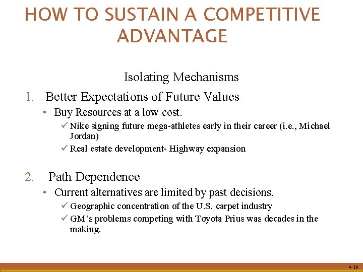 HOW TO SUSTAIN A COMPETITIVE ADVANTAGE Isolating Mechanisms 1. Better Expectations of Future Values