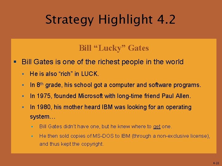 Strategy Highlight 4. 2 Bill “Lucky” Gates § Bill Gates is one of the