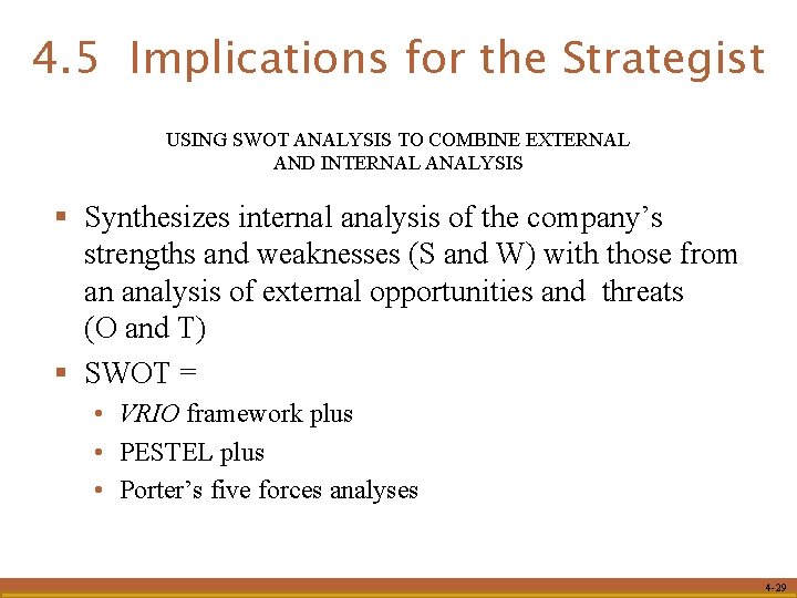 4. 5 Implications for the Strategist USING SWOT ANALYSIS TO COMBINE EXTERNAL AND INTERNAL