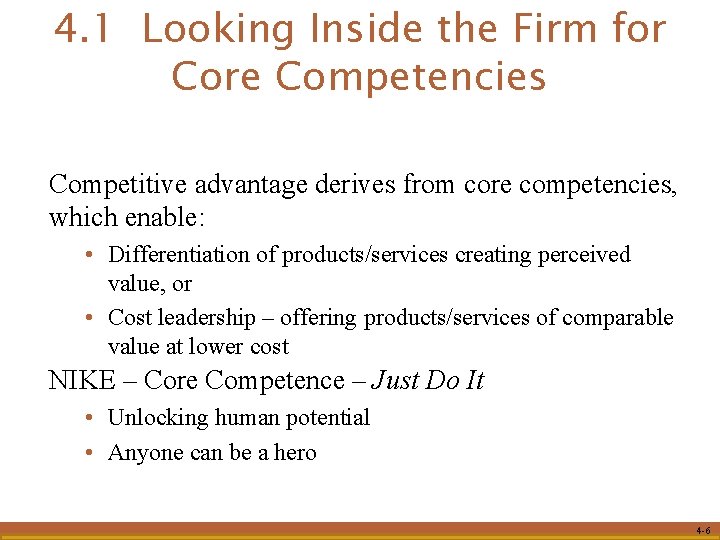 4. 1 Looking Inside the Firm for Core Competencies Competitive advantage derives from core