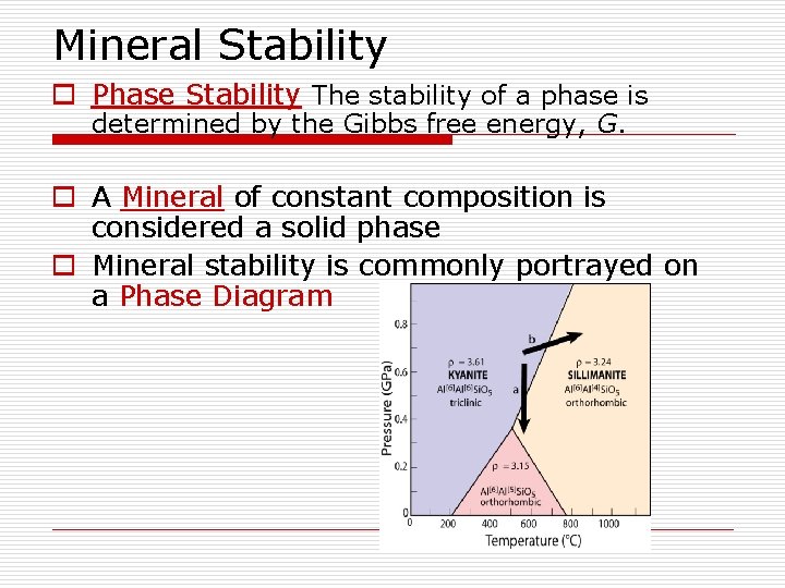 Mineral Stability o Phase Stability The stability of a phase is determined by the