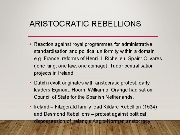 ARISTOCRATIC REBELLIONS • Reaction against royal programmes for administrative standardisation and political uniformity within