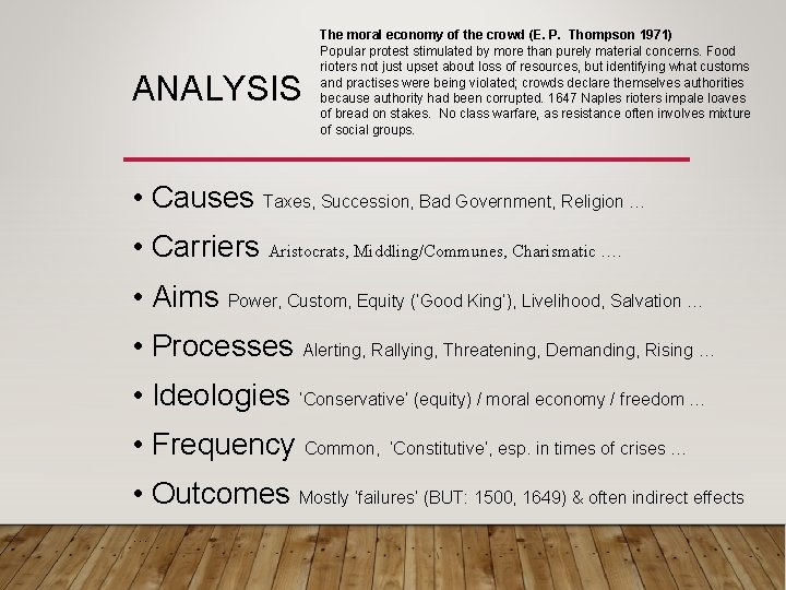 ANALYSIS The moral economy of the crowd (E. P. Thompson 1971) Popular protest stimulated