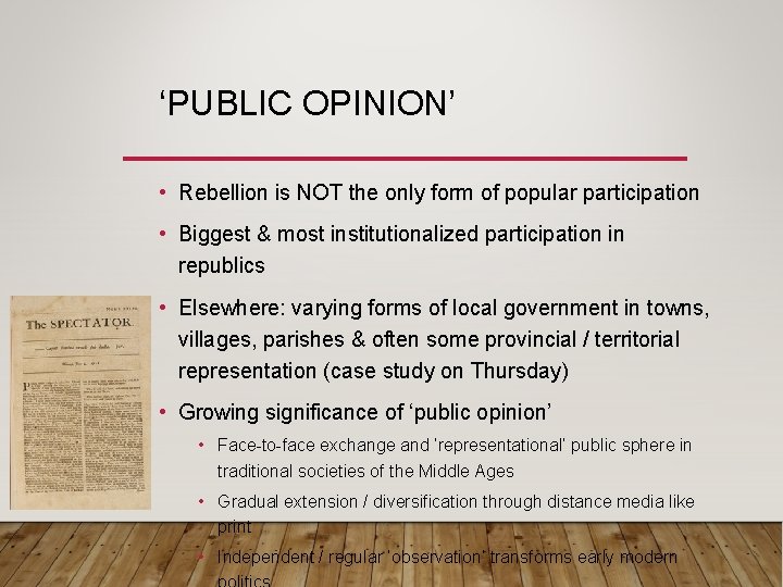 ‘PUBLIC OPINION’ • Rebellion is NOT the only form of popular participation • Biggest