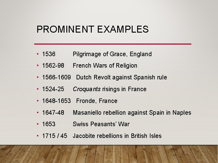 PROMINENT EXAMPLES • 1536 Pilgrimage of Grace, England • 1562 -98 French Wars of