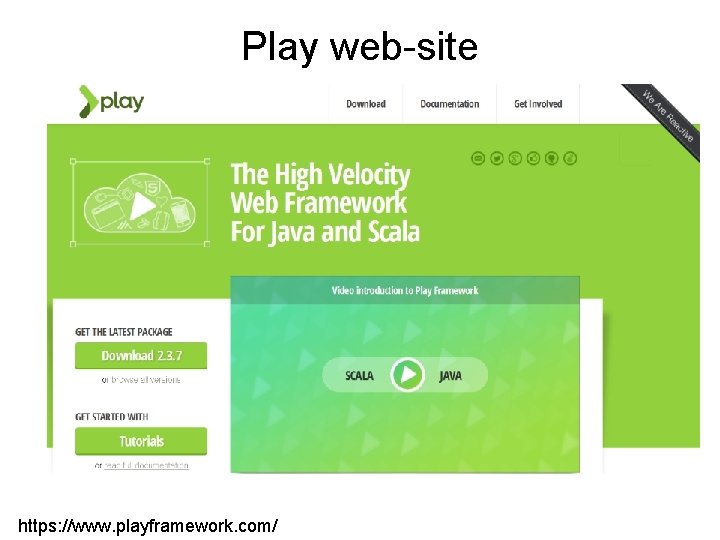 Play web-site https: //www. playframework. com/ 