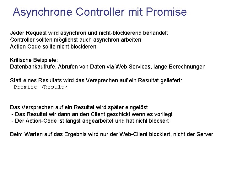 Asynchrone Controller mit Promise Jeder Request wird asynchron und nicht-blockierend behandelt Controller sollten möglichst